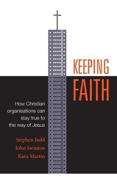 Coperta cărții 'Keeping Faith: How Christian organisations can stay true to the way of Jesus - Stephen Judd'