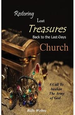 Coperta cărții 'Restoring Lost Treasures Back to the Last-Days Church - Billy Webre'