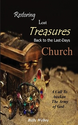 Restoring Lost Treasures Back to the Last-Days Church - Billy Webre