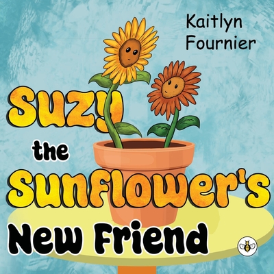 Coperta cărții 'Suzy the Sunflower's New Friend - Kaitlyn Fournier'