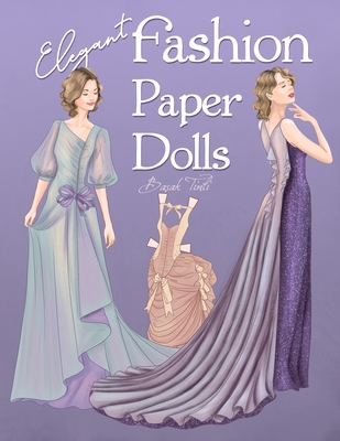 Elegant Fashion Paper Dolls: Dress Up Collection with Glamorous Gowns - Basak Tinli