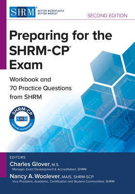 Preparing for the Shrm-Cp(r) Exam: Workbook and Practice Questions from Shrm, Second Edition - Charles Glover