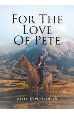 Coperta cărții 'For The Love Of Pete - Betty Himmelspach'