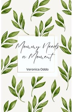 Coperta cărții 'Mommy Needs a Moment - Veronica Oddo'