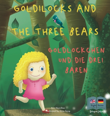 Goldilocks and the Three Bears Goldlöckchen und die drei Bären: A German and English Bilingual Fairy Tale - Ann Hamilton-lee