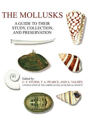 The Mollusks: A Guide to Their Study, Collection, and Preservation - C. F. Sturm