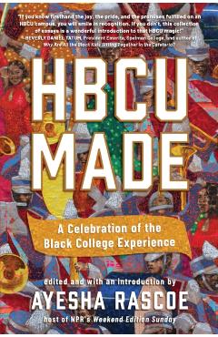 Hbcu Made: A Celebration of the Black College Experience - Ayesha Rascoe