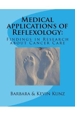 Coperta cărții 'Medical applications of Reflexology: : Findings in Research about Cancer Care - Kevin Kunz'
