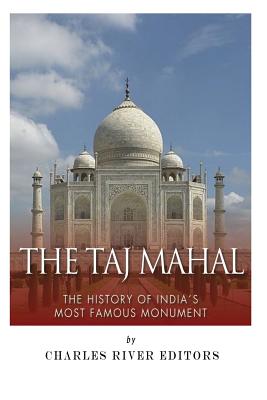 Coperta cărții 'The Taj Mahal: The History of India's Most Famous Monument - Jesse Harasta'