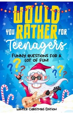 Coperta cărții 'Would you rather for Teenagers: Winter Christmas Edition - Funny questions for a lot of fun - Teen gift books Christmas'