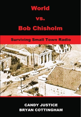 Coperta cărții 'World vs. Bob Chisholm: Surviving Small Town Radio - Candy Chisholm Justice'