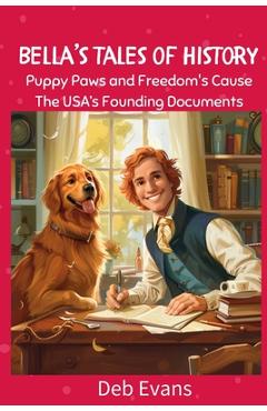 Coperta cărții 'Bella's Tales of History: Tales of USA's Founding Documents - Deb Evans'
