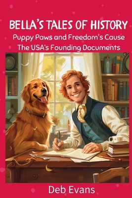 Coperta cărții 'Bella's Tales of History: Tales of USA's Founding Documents - Deb Evans'