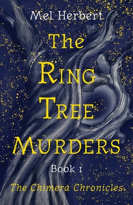 The Ring Tree Murders: Book 1 of The Chimera Chronicles - Mel Herbert