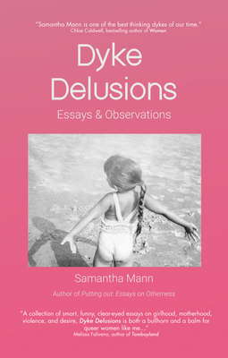 Coperta cărții 'Dyke Delusions: Essays & Observations - Samantha Mann'