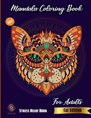 Mandala Coloring Book For Adults: New stress relief book Cat edition: Catty Edt: Stress Relieving Cat designs - Catty Publications