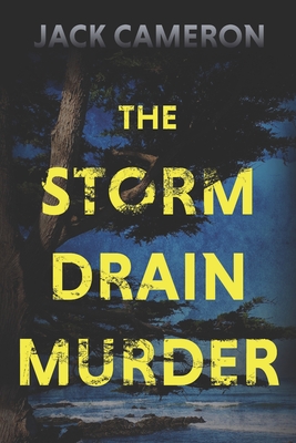 The Storm Drain Murder - Jack Cameron