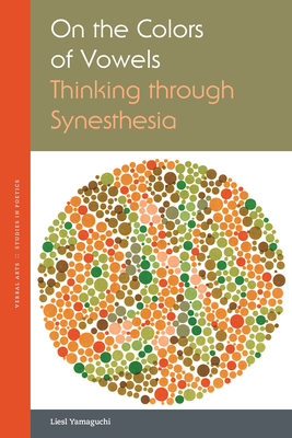 On the Colors of Vowels: Thinking Through Synesthesia - Liesl Yamaguchi