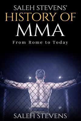 Saleh Stevens' History of MMA: From Rome to Today - Halden Zimmermann