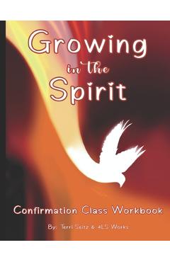 Coperta cărții 'Growing in the Spirit: Catholic Confirmation Workbook - Terri Seitz'