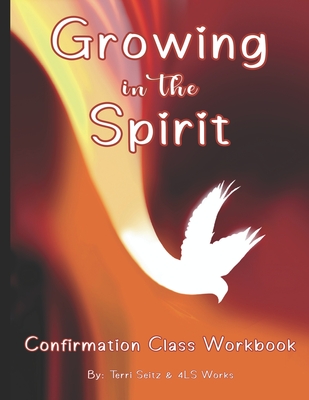 Coperta cărții 'Growing in the Spirit: Catholic Confirmation Workbook - Terri Seitz'