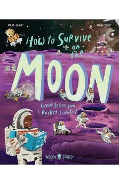 Poza produsului How to Survive on the Moon: Lunar Lessons from a Rocket Scientist - Joalda Morancy