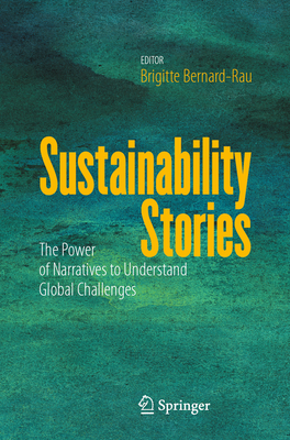 Sustainability Stories: The Power of Narratives to Understand Global Challenges - Brigitte Bernard-rau
