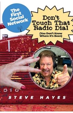 Coperta cărții 'Don't Touch That Radio Dial: (You Don't Know Where It's Been) - Steve Hayes'