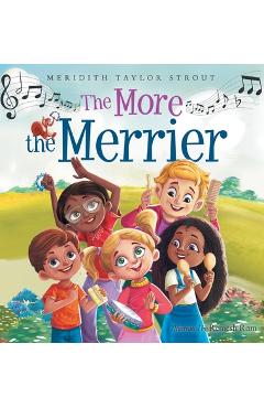 Coperta cărții 'The More the Merrier: A Multi-Sensory Musical Journey Offering an Interactive and Fun Way for Kids to Learn About'