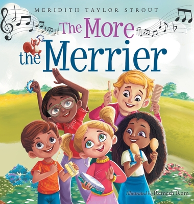 Coperta cărții 'The More the Merrier: A Multi-Sensory Musical Journey Offering an Interactive and Fun Way for Kids to Learn About'