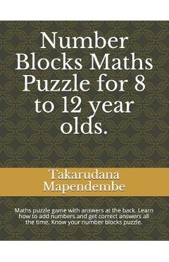 Poza produsului Number Blocks Maths Puzzle for 8 to 12 year olds.: Maths puzzle game with answers at the back. Learn how to add numbers and get correct answers all th - Takarudana Mapendembe