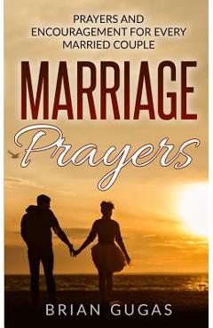 Coperta cărții 'Marriage Prayers: Prayers and Encouragement for Every Married Couple - Brian Gugas'