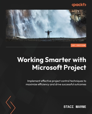 Coperta cărții 'Working Smarter with Microsoft Project: Implement effective project control techniques to maximize efficiency and drive'