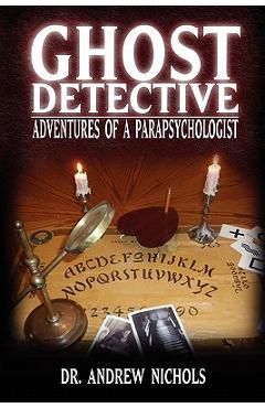 Coperta cărții 'Ghost Detective: Adventures of a Parapsychologist - Robert Andrew Nichols'
