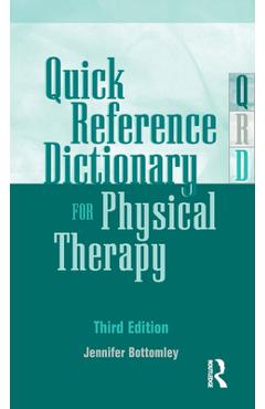 Coperta cărții 'Quick Reference Dictionary for Physical Therapy - Jennifer Bottomley'