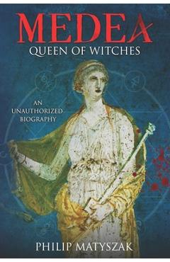 Medea: Queen of Witches - Philip Matyszak
