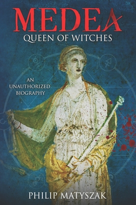 Coperta cărții 'Medea: Queen of Witches - Philip Matyszak'