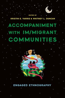 Accompaniment with Im/Migrant Communities: Engaged Ethnography - Kristin Elizabeth Yarris