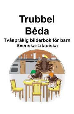 Coperta cărții 'Svenska-Litauiska Trubbel/Beda Tvåspråkig bilderbok för barn - Suzanne Carlson'