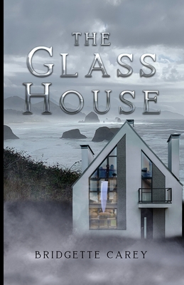 The Glass House - Bridgette Carey