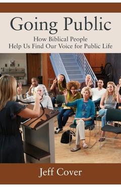Going Public: How Biblical People Help Us Find Our Voice for Public Life - Jeff Cover