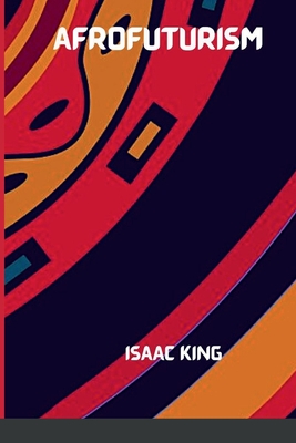 The Future Is Black Afrofuturism - Isaac King