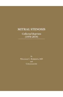Coperta cărții 'Mitral Stenosis: Collected Reprints (1970-2019) - William C. Roberts'