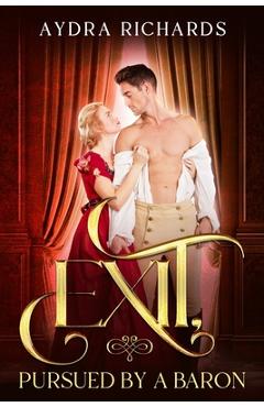 Coperta cărții 'Exit, Pursued by a Baron - Aydra Richards'