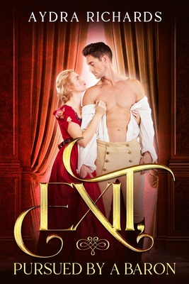 Exit, Pursued by a Baron - Aydra Richards