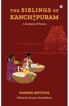 Coperta cărții 'The Siblings of Kanchipuram: A Garland of Poems -'
