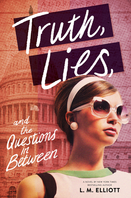 Truth, Lies, and the Questions in Between - L. M. Elliott