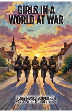 Poza produsului Girls in a World at War - Peggy Munro Scholberg