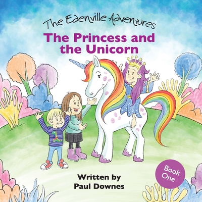 The Princess and the Unicorn - Paul J. Downes