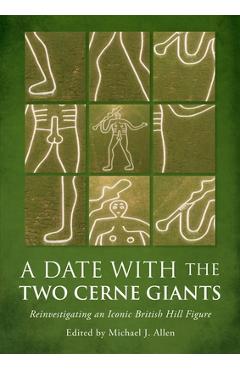 Coperta cărții 'A Date with the Two Cerne Giants: Reinvestigating an Iconic British Hill Figure (the National Trust Excavations 2020) -'